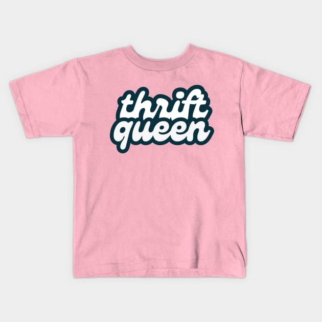 Thrift Queen (retro font) Kids T-Shirt by F-for-Fab